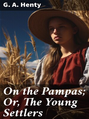 cover image of On the Pampas; Or, the Young Settlers